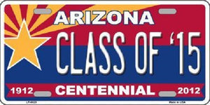 Arizona Centennial Class of '15 Novelty Metal License Plate