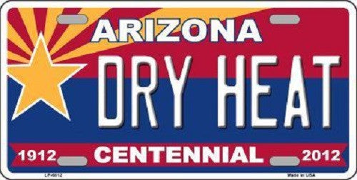 Arizona Centennial Dry Heat Novelty Metal License Plate