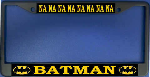 Na Na Na Na Na Na Na Na Batman Black License Plate Frame