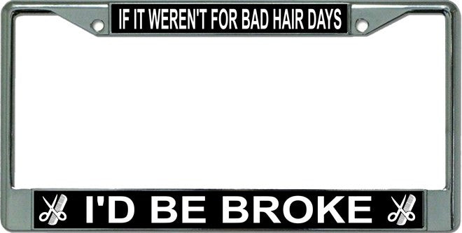 Bad Hair Days …. Chrome License Plate Frame