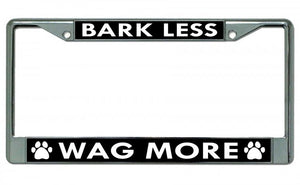 Bark Less Wag More Chrome License Plate Frame