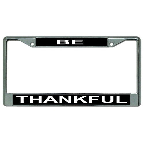 Be Thankful Chrome License Plate Frame