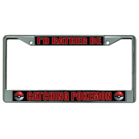 I'd Rather Be Catching Pokemon Chrome License Plate Frame
