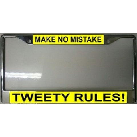 Make No Mistake Tweety Rules License Plate Frame