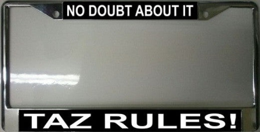 No doubt About It Taz Rules Chrome License Plate Frame