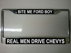 Bite Me Ford Boy Real Men Drive Chevys Chrome License Plate Frame
