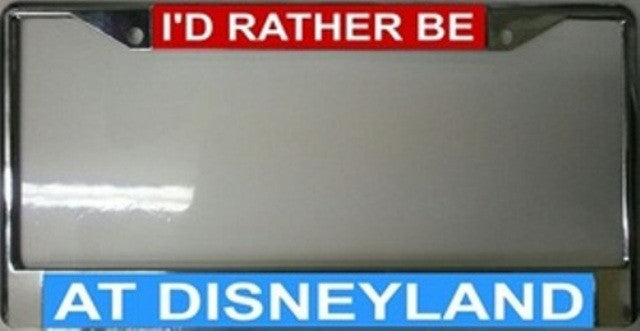 I'd Rather Be At Disneyland License Plate Frame